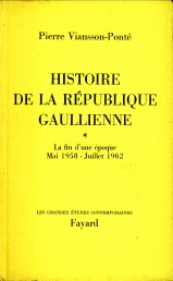VIANSSON-PONT, PIERRE - Histoire de la Rpublique Gaulliene 2. Le temps des orphelins aout 1962 - avril 1968