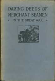 WHEELER, HAROLD F.B - Daring deeds of merchant seamen in the Great War