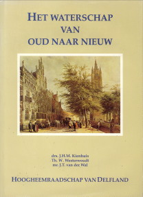 KIENHUIS, DRS. J.H.M./ WESTERWOUDT, TH. W./ WAL, MR. J.T. VAN DER - Het waterschap van oud naar nieuw. Hoogheemraadschap van Delfland
