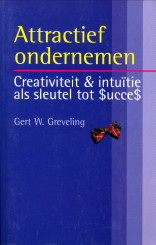 GREVELING, GERT W - Attractief ondernemen. Creativiteit & intumtie als sleutel tot $ucce$