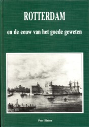 HINTZEN, PETER - Rotterdam en de eeuw van het goede geweten