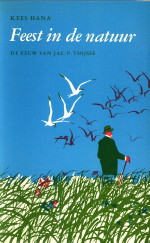 HANA, KEES - Feest in de natuur. 25 Juli 1865 - Jac. P. Thijsse geboren