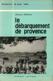 ROBICHON, JACQUES - Le dbarquement de Provence (15 Aout 1944)