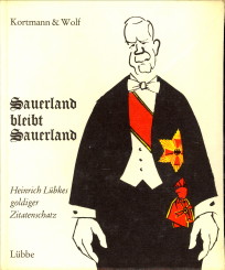 KORTMANN & WOLF - Sauerland bleibt Sauerland. Heinrich Lbkes goldiger Zitatenschatz