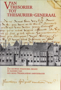REDACTIE - Van tresorier tot thesuarier-generaal. Zes eeuwen financieel beleid in handen van een hoge Nederlandse ambtsdrager
