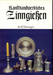 DWENGER, ROLF - Kunsthandwerkliches Zinngiessen
