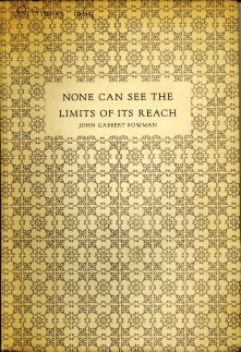  - Non can see the limits of its reach. An informal catalogue for an exhibition of 86 books selected from the Henry Clay Frick Fine Arts Library and held in memory of John Gabbert Bowman 1879-1963 chancellor of the Univ. of Pittsburgh 1921- 1945