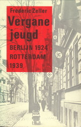 ZELLER, FREDERIC - Vergane jeugd. Berlijn 1924 Rotterdam 1939