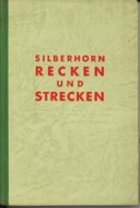 SILBERHORN, CHRISTIAN - Recken und Strecken. Natrliche Krperbungen zur Erhaltung und Widergewinnung der normalen Organfunktionen