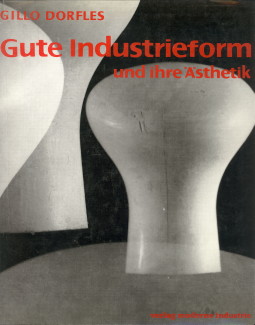 DORFLES, GILLO - Gute Industrieform und Ihre sthetik