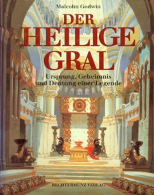 GODWIN, MALCOLM - Der heilige Gral. Ursprung, Geheimnis und Deutung einer Legende