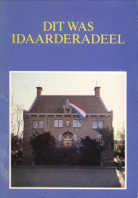  - Dit was Idaarderadeel. Een bundel opstellen, verhalen, herinneringen en anekdoten over de 10e grietenij van het kwartier Oostergoo reikende vanuit een grijs verleden tot 31 december 1983