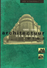 ROSENBERG, H.P.R. / VAILLANT, CHRISTIAAN / VALENTIJN, DICK - Architectuurgids Den Haag 1800 - 1940