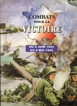  - Cobats pour la Victoire du 6 juin 1944 au 8 mai 1945