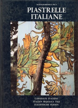 PICA, AGNOLDOMENICO - Piastrelle Italiane. Carreaux Italiens - Italian majolica tile - Italienische Fliessen