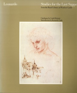 PEDRETTI, CARLO (CATALOGUE BY) ; CLARK, KENNETH (INTRODUCTION BY) - Leonardo. Studies for the Last Supper from the Royal Library at Windsor Castle