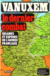 VANUXEM - Le dernier combat. Drames et espoirs de l'arme franaise