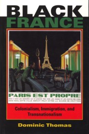 THOMAS, DOMINIC - Black France. Colonialism, immigration and transnationalism