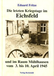 FRITZE, EDUARD - Die letzten Kriegstage im Eichsfeld und im Altkreis Mhlhausen vom 3. bis 10. April 1945