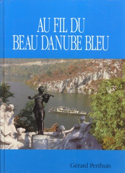 PERTHUIS, GRARD - Le beau Danube Blue de ses sources  son delta