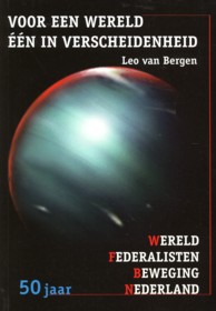 BERGEN, LEO VAN - Voor een wereld n in verscheidenheid. 50 Jaar Wereld Federalisten Beweging Nederland