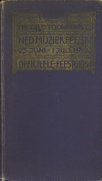  - Officieele Feestgids. Nederlandsch Muziekfeest. Amsterdam 25 juni - 1 juli 1912