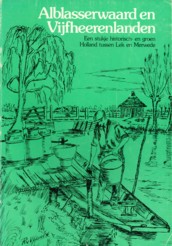 KERKWIJK, PIETER A - Alblasserwaard en Vijfheerenlanden. Een stukje historisch- en groen Holland tussen Lek en Merwede