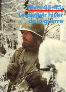 AMOUROUX, HENRI ET AUTRES - Hiver 44-45: Le dernier hiver de la guerre