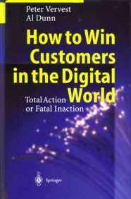 VERVEST, PETER / DUNN , AL - How to win customers in the digital world. Total action or fatal inaction