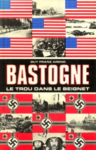 AREND, GUY FRANZ - La bataille pour Bastogne. 