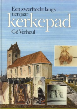 VERHEUL, G - Een zwerftocht langs tien jaar kerkepad