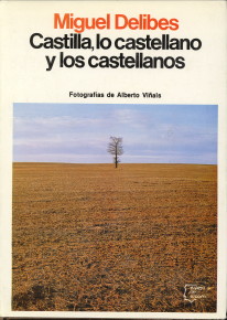 DELIBES, MIGUEL - Castilla, lo Castellano y los Castellanos