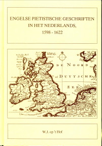 HOF, WILLEM JAN OP 'T - Engelse pietitistische geschriften in het Nederlands 1598 - 1622 / English pietistic writings in Dutch (1598-1622) / Englische pietitistische Schriften im Niederlndischen 1598-1622