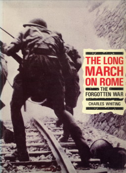 WHITING, CHARLES - The long march on Rome. The forgotten war