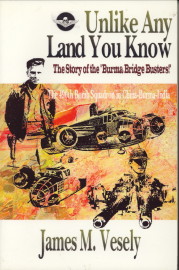 VESELY, JAMES M - Unlike any land you know. The 490 th Bomb Squadron in China-Burma-India