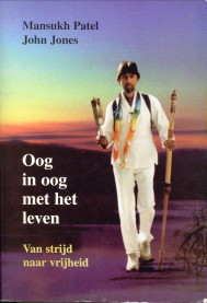 PATEL, MANSUKH / JONES, JOHN - Oog in oog met het leven. Van strijd naar vrijheid