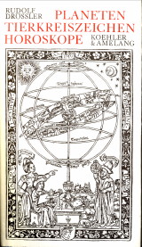 DRSSLER, RUDOLF - Planeten, Tierkreiszeichen, Horoskope. Ein Ausflug in Mythologie, Spekulation und Wirklichkeit