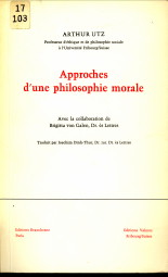 UTZ, ARTHUR AVEC LA COLLABORATION DE GALEN, BRIGITTA VON - Approches d'une philosophie morale