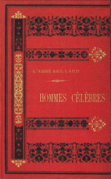 SAILLARD, L'ABB - Les hommes clbres du XIX me sicle & la foi chrtienne - Croyants et convertis
