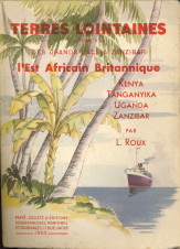 ROUX, LOUIS - L' Est africain Brittanique. Kenya, Tanganyika, Uganda & Zanzibar . Des grands lacs  Zanzibar.