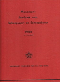  - Moorman's Jaarboek voor Scheepvaart en Scheepsbouw 1956. 27e uitgave samengesteld met medewerking van de Nederlandsche Reeders Vereeniging en de Hoofdinspectie voor de Scheepvaart / Netherlands Year Book for Shipping and Shipbuilding 1956 27th edition