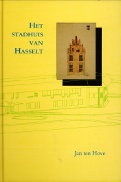 HOVE, JAN TEN - Het stadhuis van Hasselt