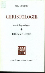 DUCQUOC, CH - Christologie. L'homme Jsus. essai dogmatique