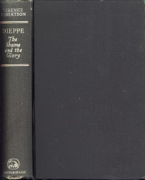 ROBERTSON, TERENCE - Dieppe. The shame and the glory