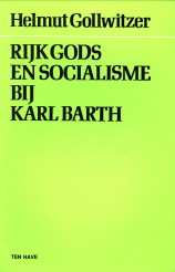 GOLLWITZER, HELMUT - Rijk Gods en socialisme bij Karl Barth