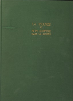 MOUILLESEAUX, LOUIS (PUBLIE SOUS LA DIRECTION DE) - La France & son empire dans la guerre oeuvre commune  150 rcitants ddie au Gnral De Gaulle, librateur du territoire Tome troisime: L'Arme franaise