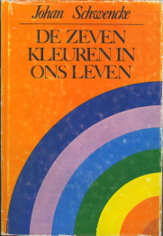SCHWENKE, JOHAN - De zeven kleuren van ons leven