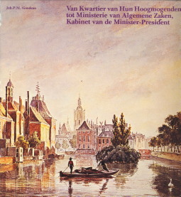 GOUDEAU, JOH. P.M - Van Kwartier van Hun Hoogmogenden tot Ministerie van Algemene Zaken, Kabinet van de Minister-President