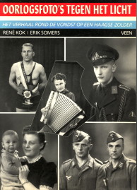 KOK, REN / SOMERS, ERIK - Oorlogsfoto's tegen het licht. Het verhaal rond de vondst op een Haagse zolder