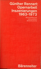 RENNERT, GNTHER - Opernarbeit. Inszenierungen 1963 - 1973. Werkstattbericht. Interpreattion. Bilddokumente
